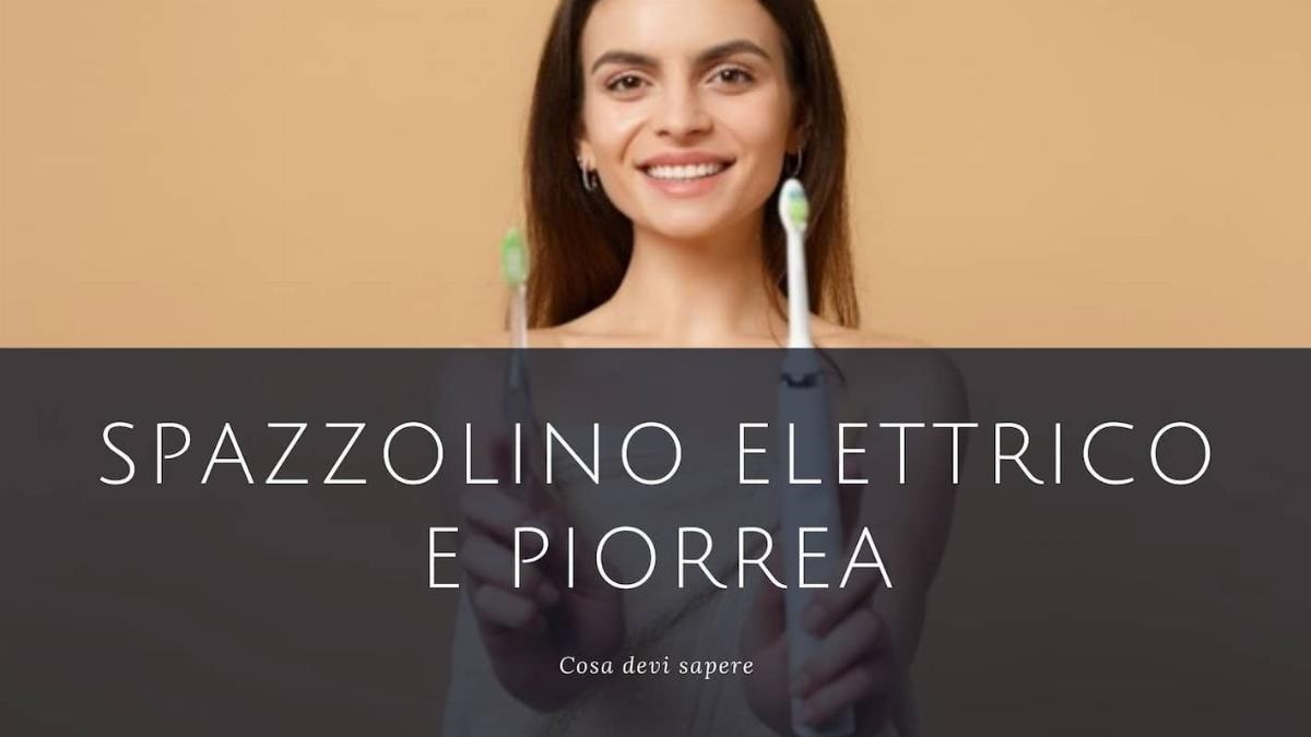 Perché uno spazzolino elettrico è ideale per la piorrea