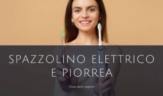 Spazzolino elettrico e piorrea consigli